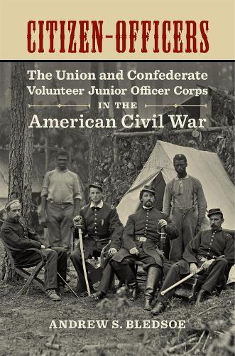 Бумажная книга «Citizen-Officers: The Union and Confederate Volunteer Junior Officer Corps in the American Civil War», автор Эндрю С. Бледсоу - фото №1