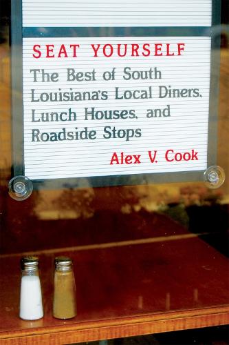Бумажная книга «Seat Yourself: The Best of South Louisiana's Local Diners, Lunch Houses, and Roadside Stops», автор Алекс В. Кук - фото №1