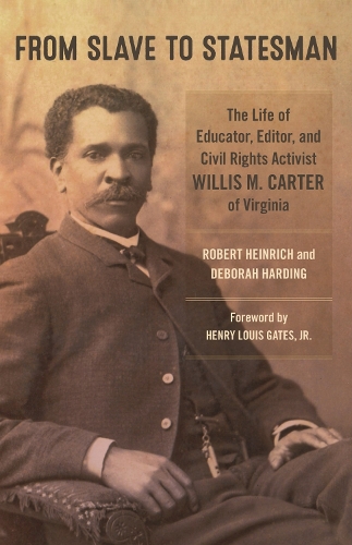 Бумажная книга «From Slave to Statesman: The Life of Educator, Editor, and Civil Rights Activist Willis M. Carter of Virginia», авторов Дебора Хардинг, Генри Луис Гейтс младший, Роберт Хайнрих - фото №1