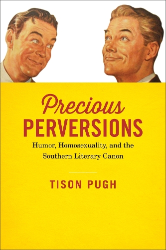 Бумажная книга «Precious Perversions: Humor, Homosexuality, and the Southern Literary Canon», автор Тисон Пью - фото №1