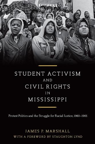 Бумажная книга «Student Activism and Civil Rights in Mississippi: Protest Politics and the Struggle for Racial Justice, 1960-1965», авторов Джеймс П. Маршалл, Стаутон Линд - фото №1