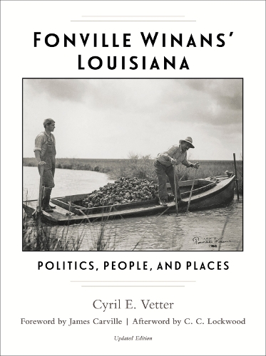 Бумажная книга «Fonville Winans' Louisiana: Politics, People, and Places», авторов К. К. Локвуд, Сирил Э. Веттер, Джеймс Карвилл - фото №1