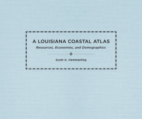Бумажная книга «A Louisiana Coastal Atlas: Resources, Economies, and Demographics», авторов Крейг Э. Колтен, Скотт А. Хеммерлинг - фото №1