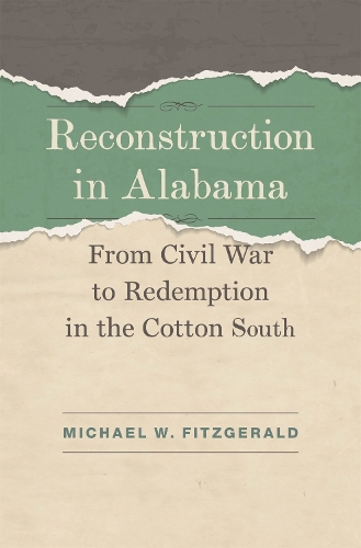 Бумажная книга «Reconstruction in Alabama: From Civil War to Redemption in the Cotton South», автор Майкл В. Фицджеральд - фото №1