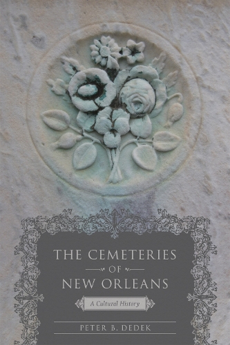 Бумажная книга «The Cemeteries of New Orleans: A Cultural History», автор Питер Б. Дедек - фото №1