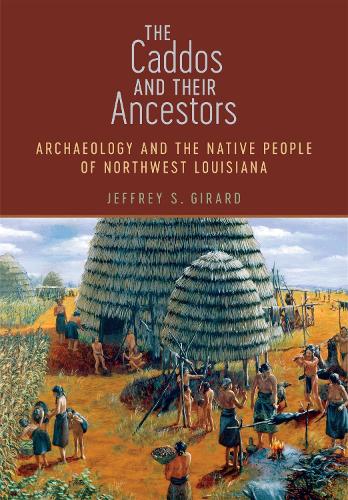 Бумажная книга «The Caddos and Their Ancestors: Archaeology and the Native People of Northwest Louisiana», автор Джеффри С. Жирар - фото №1