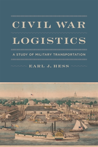 Паперова книга «Civil War Logistics: A Study of Military Transportation», автор Ерл Дж. Гесс - фото №1