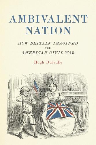 Бумажная книга «Ambivalent Nation: How Britain Imagined the American Civil War», автор Хью Дюбрулл - фото №1