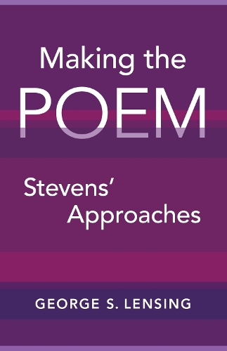Бумажная книга «Making the Poem: Stevens' Approaches», автор Джордж С. Ленсинг - фото №1