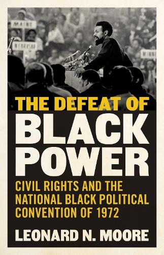 Paper book «The Defeat of Black Power: Civil Rights and the National Black Political Convention of 1972», author Leonard N. Moore - фото №1