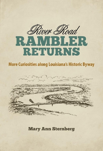 Паперова книга «River Road Rambler Returns: More Curiosities along Louisiana's Historic Byway», авторів Елізабет Рендалл Нілі, Мері Енн Стернберг - фото №1