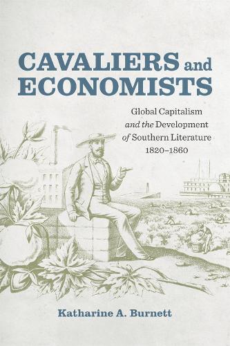 Бумажная книга «Cavaliers and Economists: Global Capitalism and the Development of Southern Literature, 1820-1860», авторов Кэтрин А. Бернетт, Скотт Ромин - фото №1