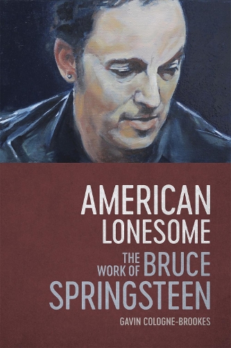Бумажная книга «American Lonesome: The Work of Bruce Springsteen», автор Гэвин Кельн-Брукс - фото №1