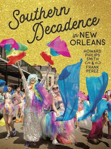 Бумажная книга «Southern Decadence in New Orleans», авторов Фрэнк Перес, Говард Филипс Смит - фото №1