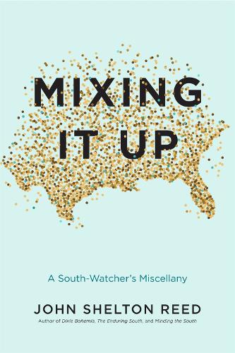 Бумажная книга «Mixing It Up: A South-Watcher's Miscellany», автор Джон Шелтон Рид - фото №1