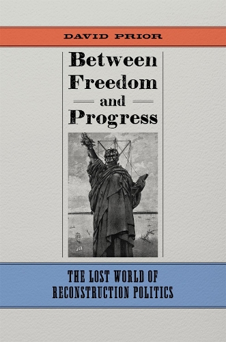 Бумажная книга «Between Freedom and Progress: The Lost World of Reconstruction Politics», автор Дэвид Приор - фото №1
