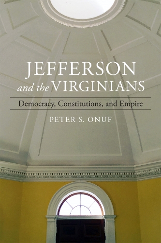 Паперова книга «Jefferson and the Virginians: Democracy, Constitutions, and Empire», автор Пітер Онуф - фото №1