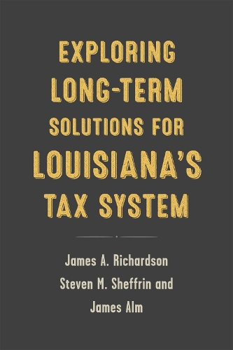 Бумажная книга «Exploring Long-Term Solutions for Louisiana's Tax System», авторов Бибек Адхикари, Дэниел Телес, Грант Дриссен, Грег Альбрехт, Грег Аптон, Джеймс А. Ричардсон, Джеймс Алм, Натан Бэбб, Стивен М. Шеффрин - фото №1