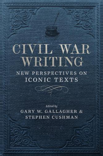 Бумажная книга «Civil War Writing: New Perspectives on Iconic Texts», авторов Элизабет Варон, Кэтрин Шивли, Кит Бохэннон, Мэтью Галлман, Сара Гарднер, Т. Майкл Пэрриш, Уильям К. Дэвис - фото №1