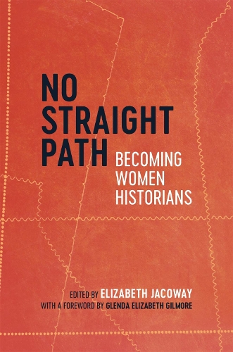 Бумажная книга «No Straight Path: Becoming Women Historians», авторов Беверли Бонд, Элизабет Пейн, Эмили Кларк, Гейл Мюррей, Гленда Гилмор, Джананн Шерман, Марта Х. Суэйн, Памела Тайлер, Шелия Скемп, Стефани Р. Рольф, Сильвия Р. Фрей - фото №1