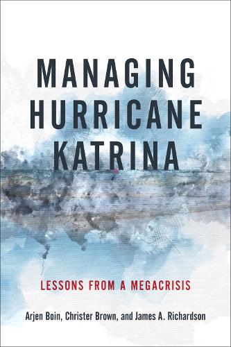 Бумажная книга «Managing Hurricane Katrina: Lessons from a Megacrisis», авторов Арьен Бойн, Кристер Браун, Джеймс А. Ричардсон - фото №1