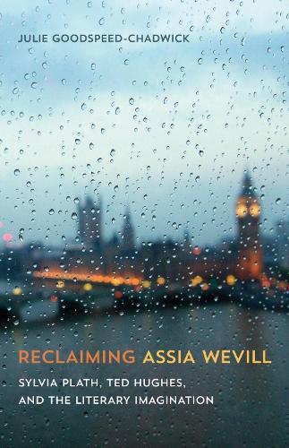 Бумажная книга «Reclaiming Assia Wevill: Sylvia Plath, Ted Hughes, and the Literary Imagination», автор Джули Гудспид-Чэдвик - фото №1