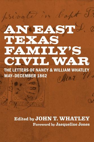 Бумажная книга «An East Texas Family's Civil War: The Letters of Nancy and William Whatley, May-December 1862», автор Жаклин Джонс - фото №1