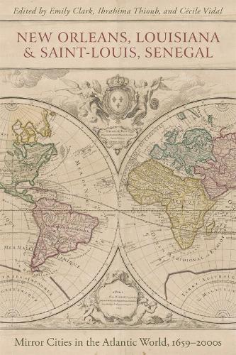 Бумажная книга «New Orleans, Louisiana, and Saint-Louis, Senegal: Mirror Cities in the Atlantic World, 1659-2000s», авторов Брюс Бойд Рэберн, Хилари Джонс, Ибра Сене, Джессика Мари Джонсон, Лариса Копытофф, Марике Полфлет-Туати, Мартин Клейн, Ребекка Скотт - фото №1