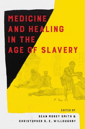 Бумажная книга «Medicine and Healing in the Age of Slavery», авторов Брэнди М. Уотерс, Челси Берри, Дейрдре Купер Оуэнс, Элиза А. Митчелл, Лесли Швальм, Мэри Хикс, Рана Хогарт, Робин Дерби, Шарла Фетт, Тим Локли, Ванесса Нортингтон Гэмбл - фото №1