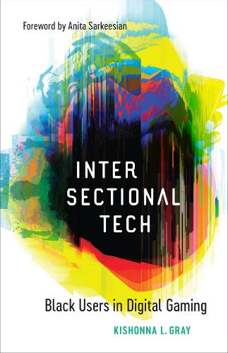 Паперова книга «Intersectional Tech: Black Users in Digital Gaming», автор Кішонна Л. Грей - фото №1