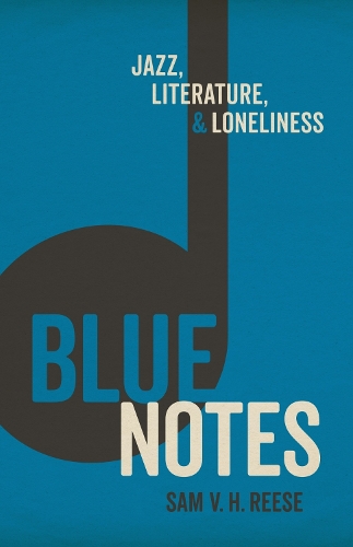 Бумажная книга «Blue Notes: Jazz, Literature, and Loneliness», автор Сэм В. Х. Риз - фото №1