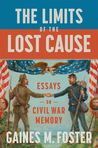 Бумажная книга «The Limits of the Lost Cause: Essays on Civil War Memory», автор Гейнс М. Фостер - фото №1