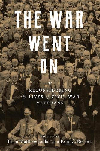 Бумажная книга «The War Went On: Reconsidering the Lives of Civil War Veterans», авторов Адам Х. Домби, Анджела М. Риотто, Джонатан А. Нойалас, Джонатан Ной, Келли Мезурек, Курт Хакемер, Мэтью Кристофер Халберт, Мэтью Норман, Ребекка Ховард, Сара Хэндли-Кузинс, Стивен Э. Содергрен, Тайлер Сперрацца, Закери Фрай - фото №1