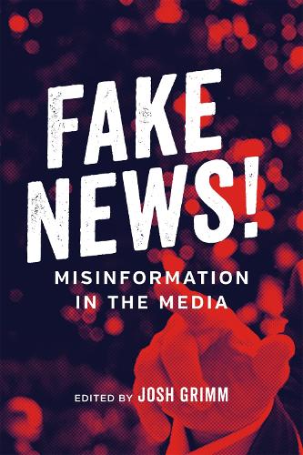 Бумажная книга «Fake News!: Misinformation in the Media», авторов Дэн Берковиц, Дэвид Аса Шварц, Фред Вульте, Хайди Туорек, Джейкоб Л. Нельсон, Джессика Джонсон, Джоэл Тиммер, Джон Максвелл Гамильтон, Жюльен Горбач, Леонард Апкар, Майкл Хендерсон, Памела Лаббе, Роберт Манн, Трифон Букувидис - фото №1
