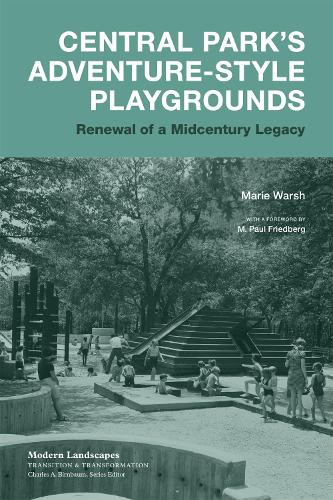 Паперова книга «Central Park's Adventure-Style Playgrounds: Renewal of a Midcentury Legacy», авторів Чарльз А. Бірнбаум, М. Пол Фрідберг, Марі Ворш - фото №1