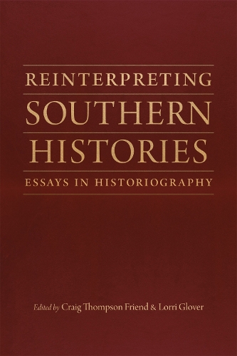 Бумажная книга «Reinterpreting Southern Histories: Essays in Historiography», авторов Алехандра Дубковский, Блейн Робертс, Блэр Л М Келли, Брайан Стил, Брюс Э. Бейкер, Кэтрин Клинтон, Чарльз Зельден, Черисс Джонс-Бранч, Клаудрена Гарольд, Дэниел Х. Уснер младший, Дэвид Мольтке-Хансен, Дон Х. Дойл, Эдвард Баптист, Элейн Франц Парсо - фото №1