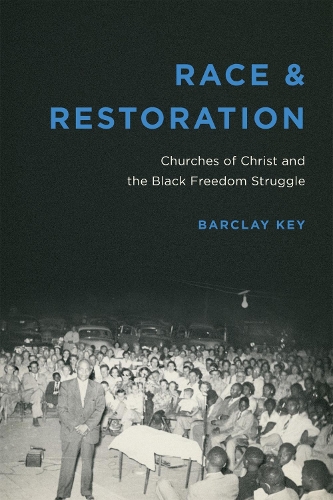Бумажная книга «Race and Restoration: Churches of Christ and the Black Freedom Struggle», автор Барклай Ки - фото №1