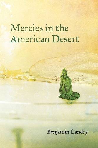 Бумажная книга «Mercies in the American Desert: Poems», автор Бенджамин Лэндри - фото №1