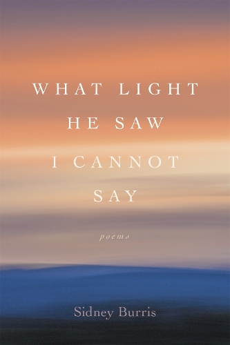 Паперова книга «What Light He Saw I Cannot Say: Poems», автор Сідні Берріс - фото №1