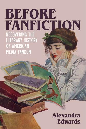 Бумажная книга «Before Fanfiction: Recovering the Literary History of American Media Fandom», автор Александра Эдвардс - фото №1