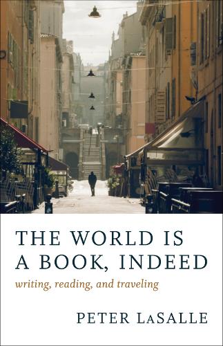 Бумажная книга «The World Is a Book, Indeed: Writing, Reading, and Traveling», автор Питер ЛаСалль - фото №1