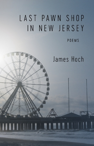 Бумажная книга «Last Pawn Shop in New Jersey: Poems», автор Джеймс Хох - фото №1