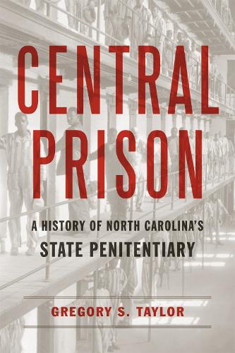 Паперова книга «Central Prison: A History of North Carolina's State Penitentiary», автор Грегорі С. Тейлор - фото №1