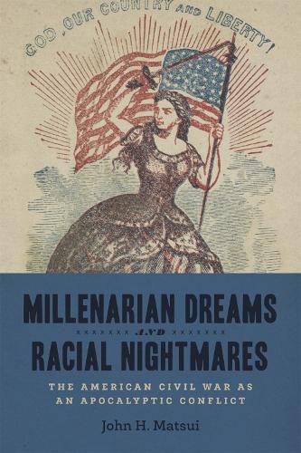 Бумажная книга «Millenarian Dreams and Racial Nightmares: The American Civil War as an Apocalyptic Conflict», автор Джон Х. Мацуи - фото №1