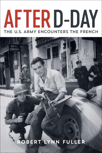 Бумажная книга «After D-Day: The U.S. Army Encounters the French», автор Роберт Линн Фуллер - фото №1