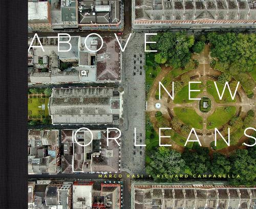 Бумажная книга «Above New Orleans: Roofscapes of the Crescent City», автор Ричард Кампанелла - фото №1