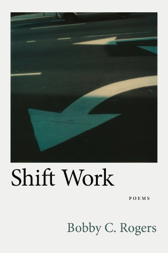 Паперова книга «Shift Work: Poems», автор Боббі К. Роджерс - фото №1