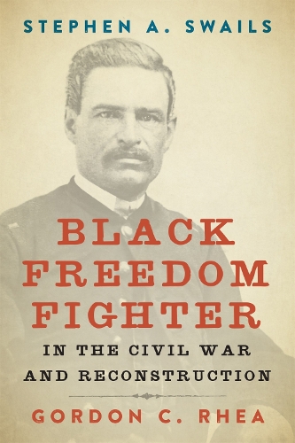 Бумажная книга «Stephen A. Swails: Black Freedom Fighter in the Civil War and Reconstruction», автор Гордон К. Реа - фото №1