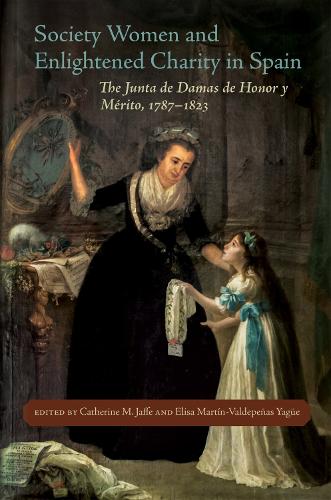 Бумажная книга «Society Women and Enlightened Charity in Spain: The Junta de Damas de Honor y Mérito, 1787–1823», авторов Энн Дж. Круз, Элизабет Франклин Льюис, Глория Эспигадо Тосино, Глория Франко Рубио, Хосефина Мендес Васкес, Мария Виктория Лопес-Кордон Кортезо, Моника Болуфер Перуга, Моника Бургуэра Лопес, Палома Фернандес Кинтанилла, Альваро Молина - фото №1