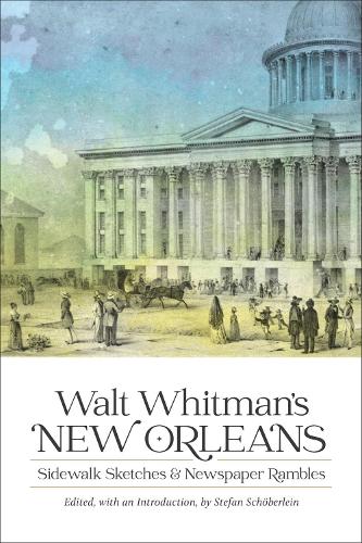 Бумажная книга «Walt Whitman's New Orleans: Sidewalk Sketches and Newspaper Rambles», автор Уолт Уитмен - фото №1